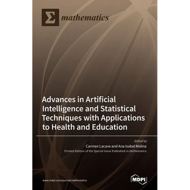 Advances in Artificial Intelligence and Statistical Techniques with Applications to Health and Education