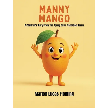 Manny Mango: A Children's Story from the Spring Cove Plantation Series