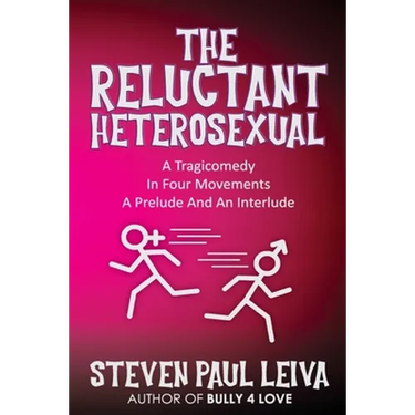The Reluctant Heterosexual: A Tragicomedy in Four Movements A Prelude And An Interlude