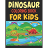Dinosaur Coloring Book For Kids: Great Gift For Boys & Girls