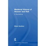 Medieval Visions of Heaven and Hell: A Sourcebook