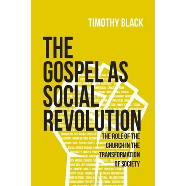 The Gospel as Social Revolution: The role of the church in the transformation of society