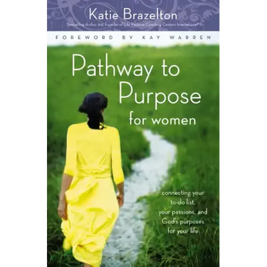Pathway to Purpose for Women: Connecting Your To-Do List, Your Passions, and God's Purposes for Your Life