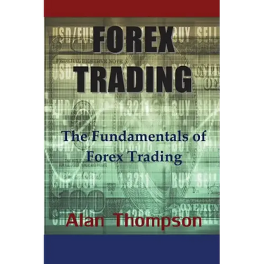 Forex Trading: The Fundamentals of Forex Trading