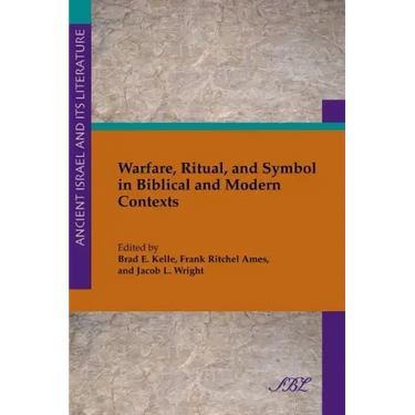 Warfare, Ritual, and Symbol in Biblical and Modern Contexts