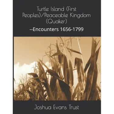 Turtle Island (First Peoples)/Peaceable Kingdom (Quaker): --Encounters 1656-1799