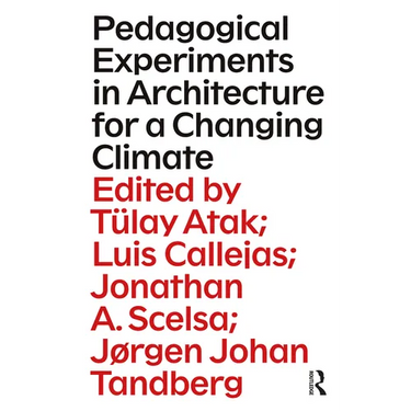 Pedagogical Experiments in Architecture for a Changing Climate