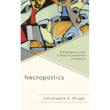 Necropolitics: The Religious Crisis of Mass Incarceration in America