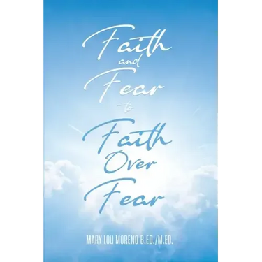 Faith and Fear to Faith Over Fear
