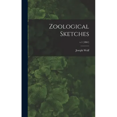 Zoological Sketches; v.1 (1861)