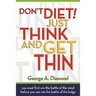 Don't Diet! Just Think And Get Thin