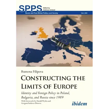 Constructing the Limits of Europe: Identity and Foreign Policy in Poland, Bulgaria, and Russia Since 1989