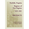 Norfolk, Virginia Registry of Free Negroes, 1835-1861, Abstracts