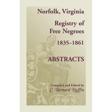 Norfolk, Virginia Registry of Free Negroes, 1835-1861, Abstracts