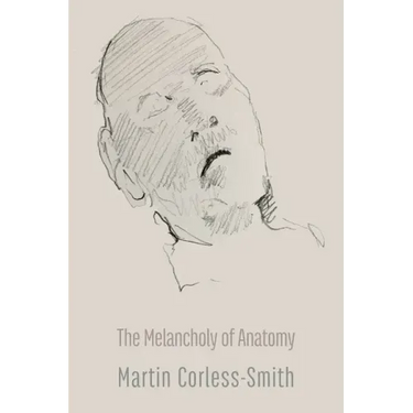 The Melancholy of Anatomy