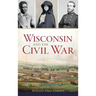 Wisconsin and the Civil War