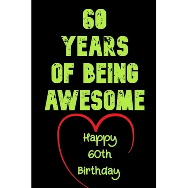 60 Years Of Being Awesome Happy 60th Birthday: 60 Years Old Gift for Boys & Girls