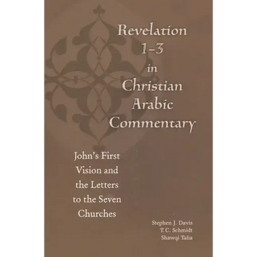 Revelation 1-3 in Christian Arabic Commentary: John's First Vision and the Letters to the Seven Churches