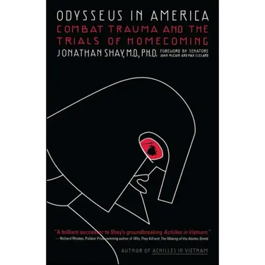 Odysseus in America: Combat Trauma and the Trials of Homecoming