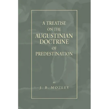 A Treatise on the Augustinian Doctrine of Predestination