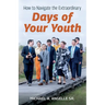 How to Navigate the Extraordinary "Days of Your Youth"