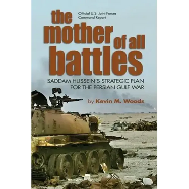 The Mother of All Battles: Saddam Hussein's Strategic Plan for the Persian Gulf War