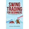 Swing Trading for Beginners: The Complete Guide on How to Become a Profitable Trader Using These Proven Swing Trading Techniques and Strategies. In