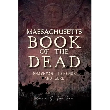 Massachusetts Book of the Dead:: Graveyard Legends and Lore