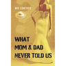 What Mom & Dad Never Told Us