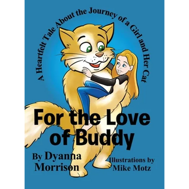 For the Love of Buddy: A Heartfelt Tale About the Journey of a Girl and Her Cat