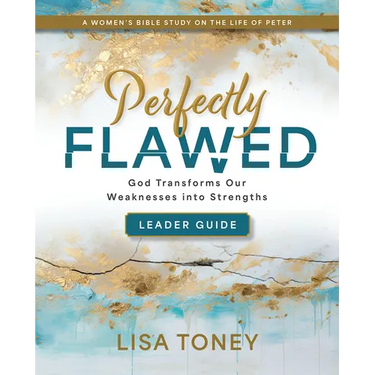 Perfectly Flawed Women's Bible Study Leader Guide: God Transforms Our Weaknesses Into Strengths (a Women's Bible Study on the Life of Peter)