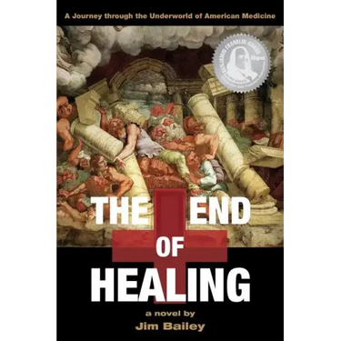 The End of Healing: A Journey Through the Underworld of American Medicine