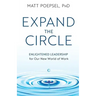 Expand the Circle: Enlightened Leadership for Our New World of Work