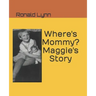 Where's Mommy? Maggie's Story