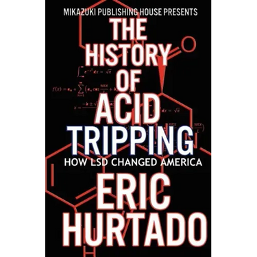 The History of Acid Tripping: How LSD Changed America