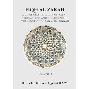 Fiqh Al Zakah - Volume 2: A Comparative Study of Zakah, Regulations and philosophy in the Light of Quran and Sunnah