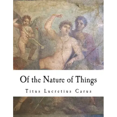 Of the Nature of Things: De Rerum Natura