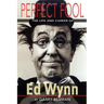 Perfect Fool: The Life and Career of Ed Wynn