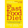 The Fast Food Diet: Lose Weight and Feel Great Even If You're Too Busy to Eat Right