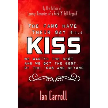The Fans Have Their Say KISS: We Wanted the Best and We Got the Best - of the '90s and Beyond