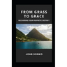 From Grass to Grace: Pursuing Your Prophetic Destiny!
