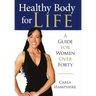 Healthy Body for Life: A Guide for Women Over Forty