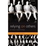 Relying on Others: An Essay in Epistemology
