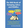 The BIG Book of Camping Jokes and Riddles: 140 Pages Filled With Over 500 Jokes Related to Camping