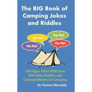 The BIG Book of Camping Jokes and Riddles: 140 Pages Filled With Over 500 Jokes Related to Camping