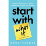 Start With What If: Weekly Questions to Spark Immediate Change and Growth