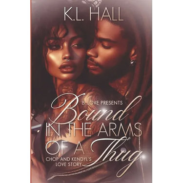 Bound in the Arms of a Thug: Chop & Kendyl's Love Story