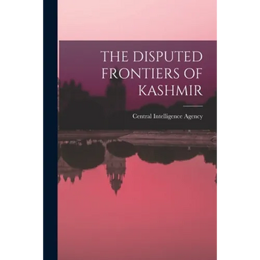 The Disputed Frontiers of Kashmir