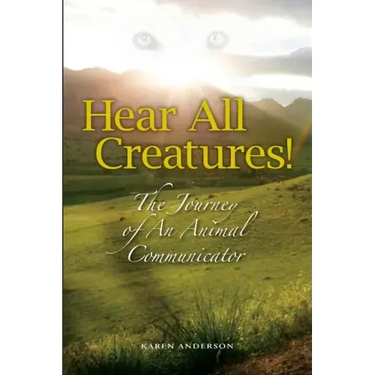 Hear All Creatures: The Journey of an Animal Communicator