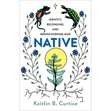 Native: Identity, Belonging, and Rediscovering God